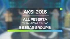 All Peserta - Shalawat Cinta (AKSI 2016, 5 Besar Group B)