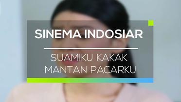 Sinema Indosiar - Suamiku Kakak Mantan Pacarku
