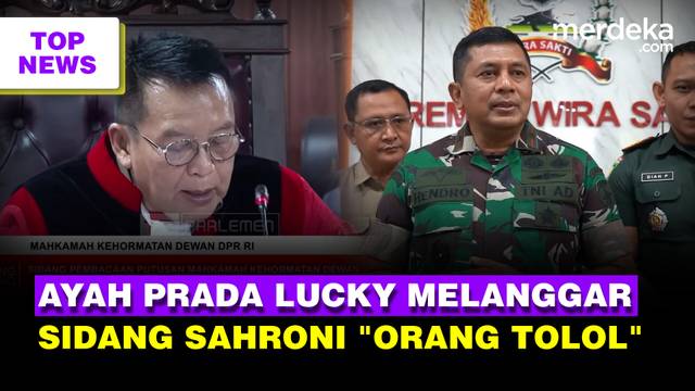 Ayah Prada TNI Lucky Lakukan Pelanggaran Disiplin | Sidang Sahroni Soal "Orang Tolol Sedunia"