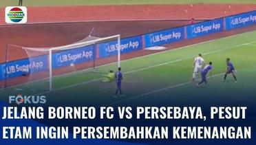 Jelang Borneo FC VS Persebaya, Ambisi Pesut Etam Jaga Posisi Puncak Klasemen | Fokus