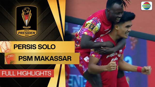 Persis Solo vs PSM Makassar - Full Highlight | Piala Presiden 2024