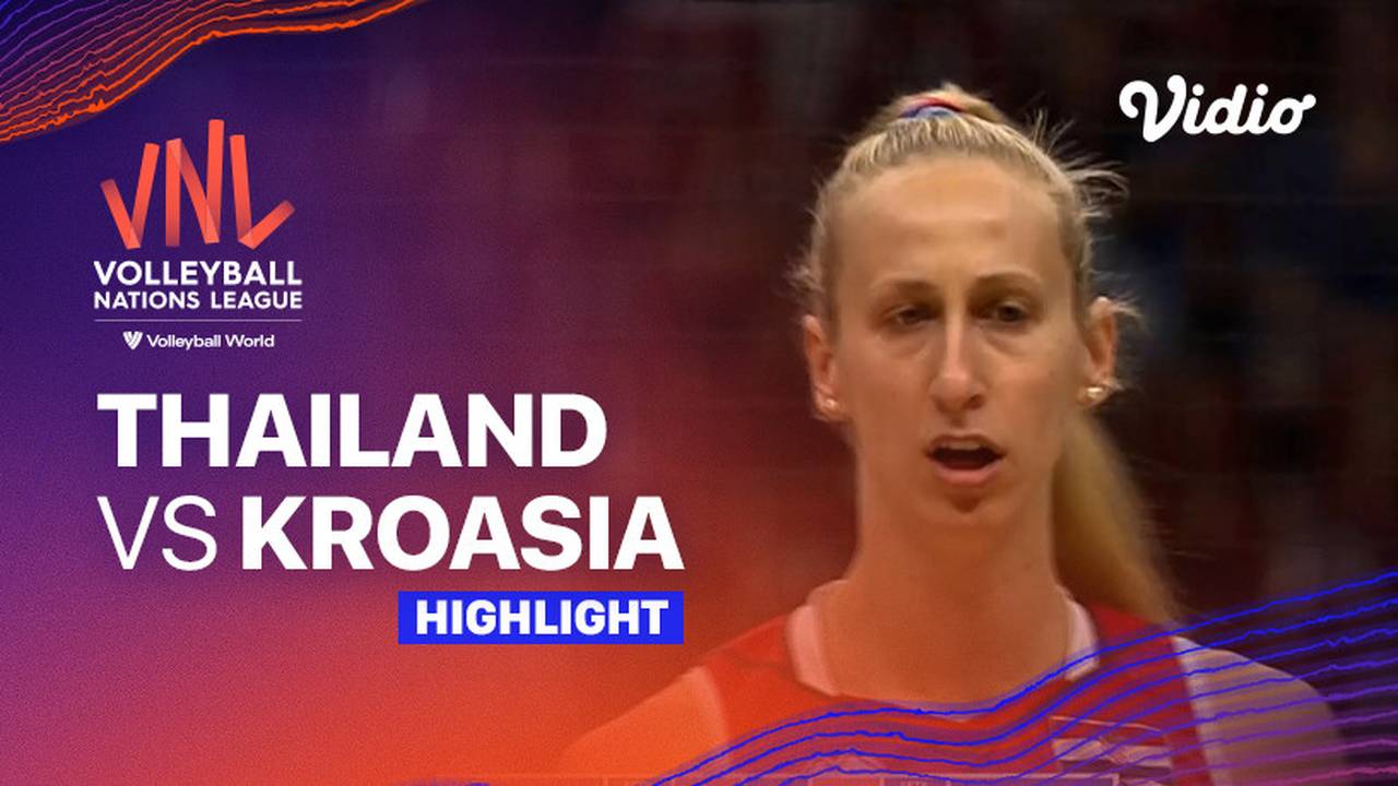Match Highlights Thailand vs Kroasia Women’s Volleyball Nations League 2023 Vidio