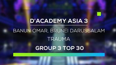 D'Academy Asia 3 : Banun Omar, Brunei Darussalam - Trauma