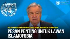 Liputan6 Update: Sekjen PBB Antonio Guterres Kecam Islamofobia