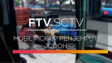 FTV SCTV - Mobil Pick Up Penjemput Jodoh