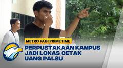 Ruangan di UIN Alauddin Makassar Digerebek, Jadi Lokasi Cetak Uang Palsu - [Metro Pagi Primetime]