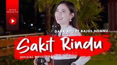 Dara Ayu Ft Bajol Ndanu - Sakit Rindu (Official Music Video)