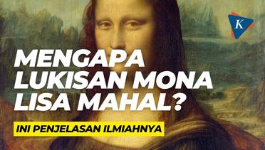 Kenapa Lukisan Mona Lisa Mahal? Ini Penjelasan Ilmiahnya