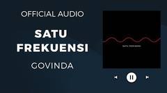 Govinda - Satu Frekuensi ( Official Audio )
