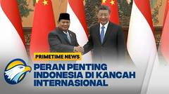 Kunjungan Presiden Perkuat Relasi Indonesia dan China [Primetime News]