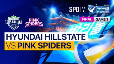 Final - Game 1: Hyundai Hillstate vs Pink Spiders - KOVO V-League Women