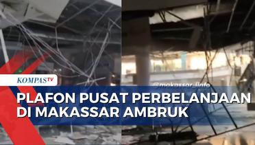 Viral, Rekaman Amatir Robohnya Plafon TSM Makassar