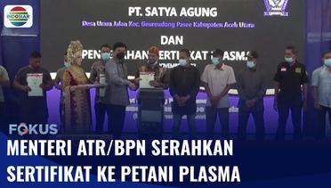 Petani Plasma di Aceh Utara dan Lhokseumawe Terima Sertifikat dari Menteri ATR/BPN | Fokus