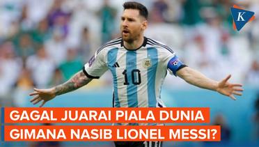 Ini yang Terjadi pada Messi Jika Argentina Tidak Juarai Piala Dunia 2022