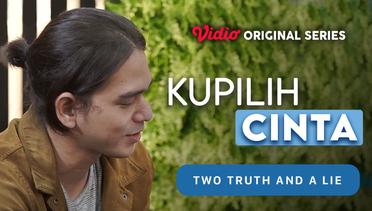 Kupilih Cinta - Vidio Original Series | Two Truth and a Lie