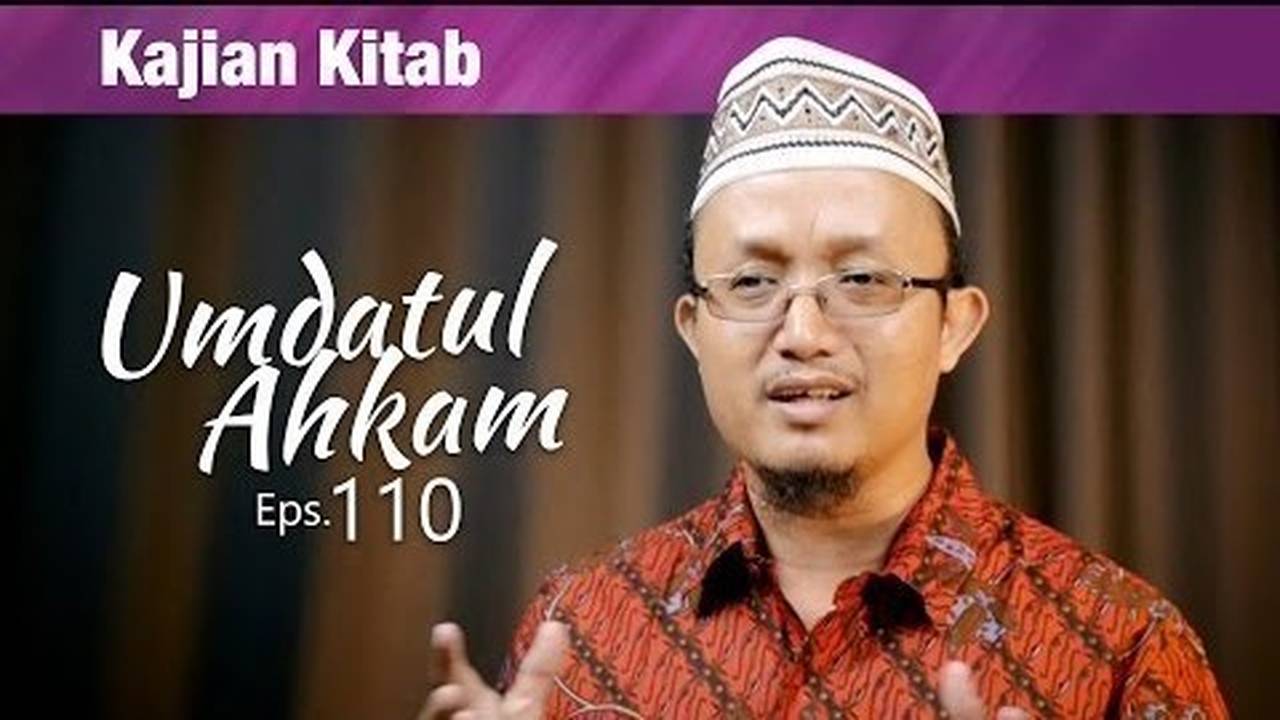 Kajian Kitab Umdatul Ahkam Episode 110 Ustadz Aris Munandar Vidio