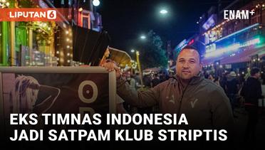 Eks Timnas Indonesia Alih Profesi Jadi Satpam Klub Striptis