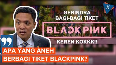 Gerindra Bingung Dihujat karena Bagi-bagi Tiket Konser Blackpink