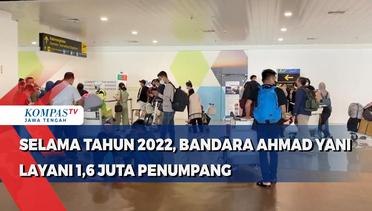 Selama Tahun 2022, Bandara Ahmad Yani Layani 1,6 Juta Penumpang
