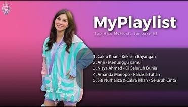 Top Hits MyMusic January #2 // Cakra Khan, Anji, Nisya Ahmad, Amanda Manopo, Siti Nurhaliza