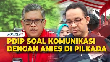 Hasto Sebut Belum Ada Komunikasi dengan Anies untuk Pilkada Jakarta