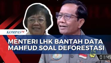 Menteri LHK dan Mahfud MD Saling Jawab soal Data Deforestasi Hutan Indonesia