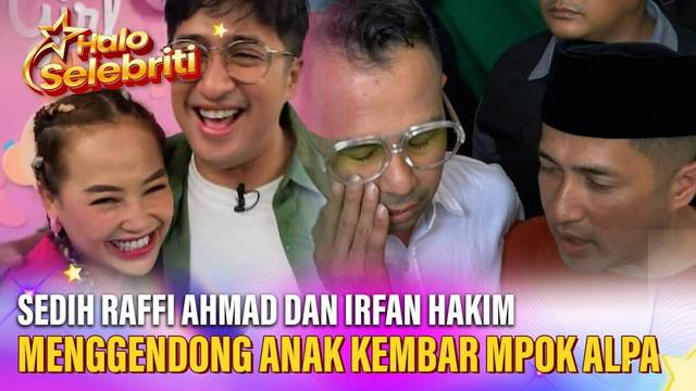 Sedih Raffi Ahmad Dan Irfan Hakim Menggendong Anak Kembar Mpok Alpa | Halo Selebriti