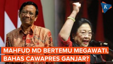 Digadang Jadi Cawapres Ganjar, Mahfud Akui Sudah Bertemu Megawati