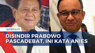 Disindir Prabowo Pascadebat Ketiga, Anies: Sampaikan di Debat