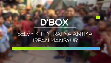D'Box - Selvy Kitty, Ratna Antika, Irfan Mansyur