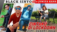 CINTAKU DI LOCKDOWN | BLACK SINYO ft JUWITA KANA | KAPATA PRODUCTION