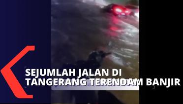 Akibat Curah Hujan Tinggi, Sejumlah Jalan di Tangerang Terendam Banjir