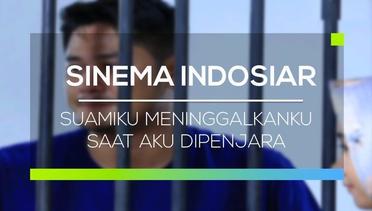 Sinema Indosiar - Suamiku Meninggalkanku Saat Aku Dipenjara (Part 2)
