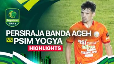 Persiraja Banda Aceh vs PSIM Yogya - Highlights | Pegadaian Liga 2 2024/25