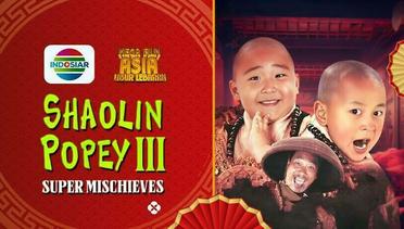 Mega Film Asia : Shaolin Popey 3 Super Mischieves (1995) - 11 Mei 2024