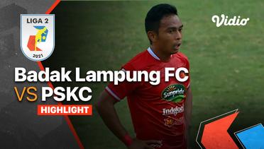Highlight - Badak Lampung FC 0 vs 1 PSKC Cimahi | Liga 2 2021/2022