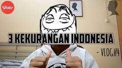 3 KEKURANGAN INDONESIA - VLOG#4