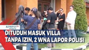 Dituduh Masuk Villa Tanpa Izin, 2 WNA Lapor Polisi