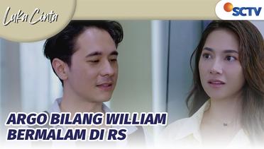 Salma Terdiam, Argo Bilang Bertemu William di Rumah Sakit! | Luka Cinta Episode 15 dan 16