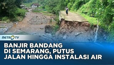 Akses Jalan Putus Akibat Banjir Bandang di Semarang