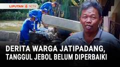 Tanggul Jebol yang Belum Diperbaiki Mengganggu Aktivitas Warga di Jati Padang | Liputan 6