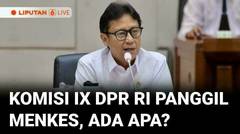 Komisi IX DPR RI Panggil Menkes Budi Gunadi Sadikin, Apa yang Dibahas? | LIVE