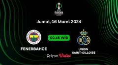 Jadwal Pertandingan | Fenerbahce vs Union Saint-Gilloise - 15 Maret 2024, 00:45 WIB | UEFA Europa Conference League 2023/24