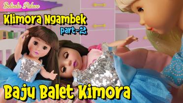 KIMORA NGAMBEK Part-2 -  Baju Balet Buat Kimora - Belinda Series | Belinda Palace