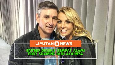 Britney Spears Disebut Sempat Alami Body Shaming oleh Ayahnya