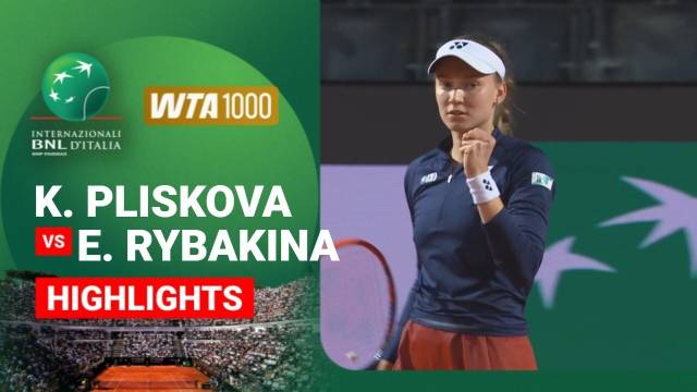 Karolina Pliskova vs Elena Rybakina - Highlight | WTA 1000: Internazionali BNL D'Italia 2026