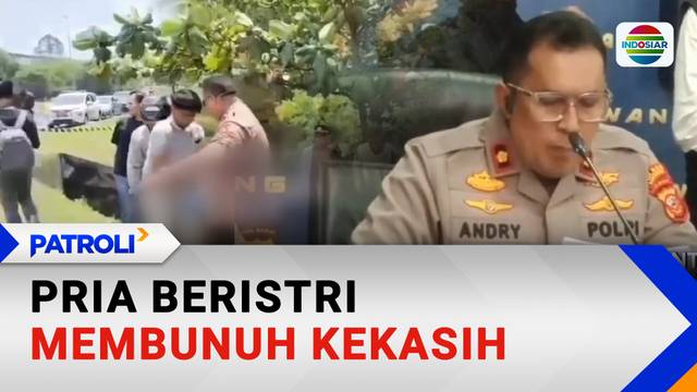 Pria Beristri Membunuh Kekasih | Patroli