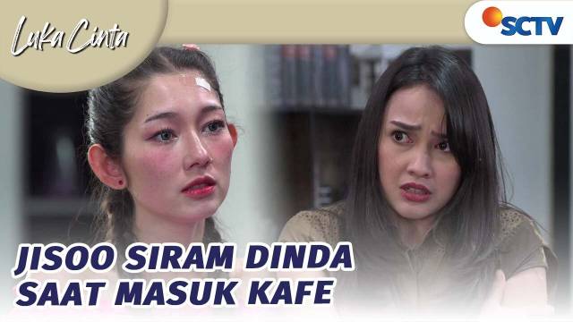 Jisoo Emosi?! Langsung Siram Dinda Begitu Masuk Kafe! | Luka Cinta - Episode 263
