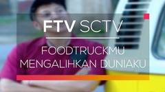 FTV SCTV - Foodtruckmu Mengalihkan Duniaku