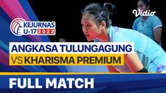 Full Match Semifinal - Putri: Angkasa Tulungagung vs Kharisma Premium | Kejurnas Bola Voli Antarklub U-17 2022